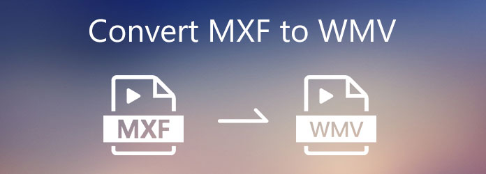 Convert MXF to WMV