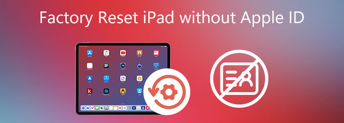 Factory Reset iPad without Apple ID