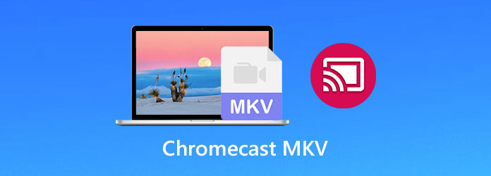 Cast MKV-video naar Chromecast