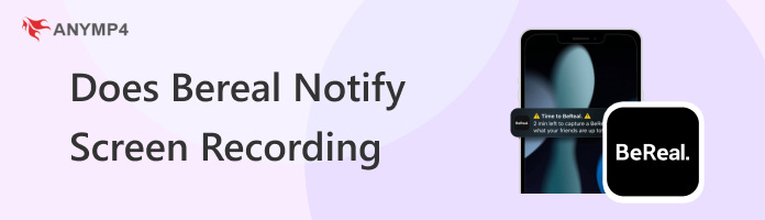 Does BeReal Notify Screen Recording