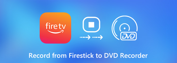 Come registrare da  Fire Stick su un registratore DVD con facilità