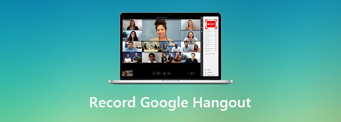 Google Hangouts'u Video Aramalarını Kaydetme