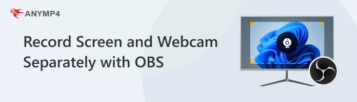 Record Screen And Webcam Separately With Obs