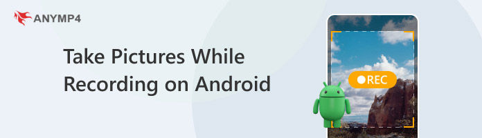 Take Pictures While Recording On Android