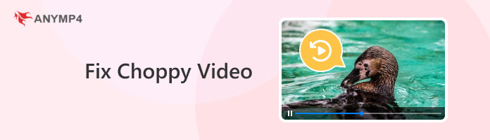 Fix Choppy Videos