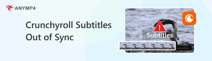 Crunchyroll Subtitles Out of Sync
