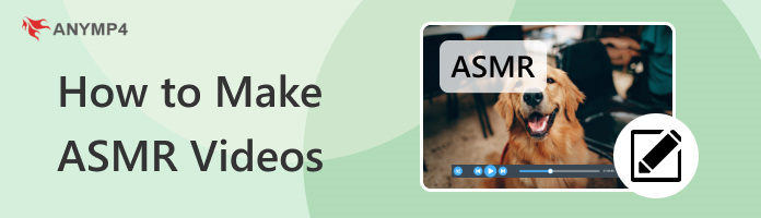 How to Make ASMR Videos